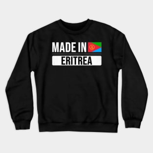 Made In Eritrea - Gift for Eritrean With Roots From Eritrea Crewneck Sweatshirt